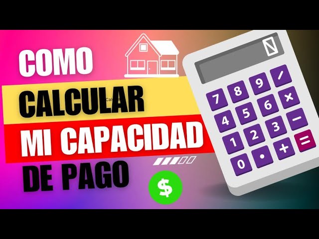 Capacidad de Pago: Cómo Calcular tu Límite Antes de Pedir un Crédito