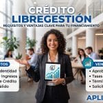Crédito Libregestión: Requisitos y Ventajas Clave para tu Financiamiento